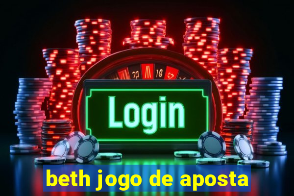 beth jogo de aposta